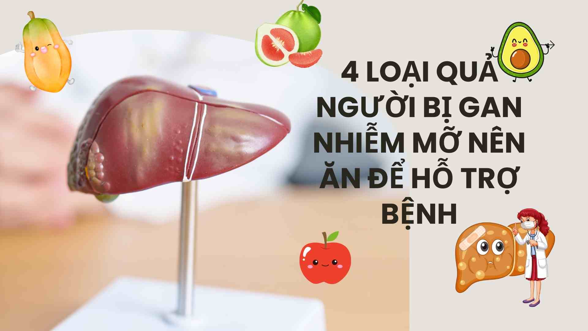 4 types of fruit that people with fatty liver should eat to support the disease. Graphics: Cao Thom