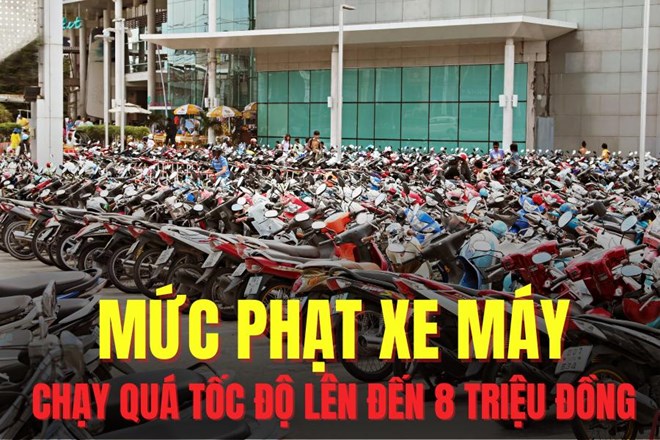 Mức phạt xe máy chạy quá tốc độ lên đến 8 triệu đồng