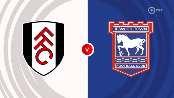 Nhận định bóng đá Fulham - Ipswich tại Premier League