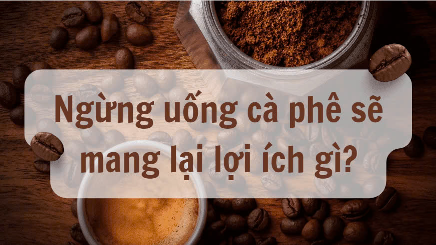 What are the benefits of stopping drinking coffee?