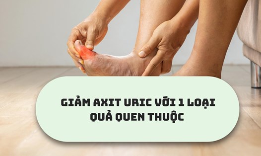 Mách bạn mẹo làm giảm axit uric với 1 loại quả quen thuộc.