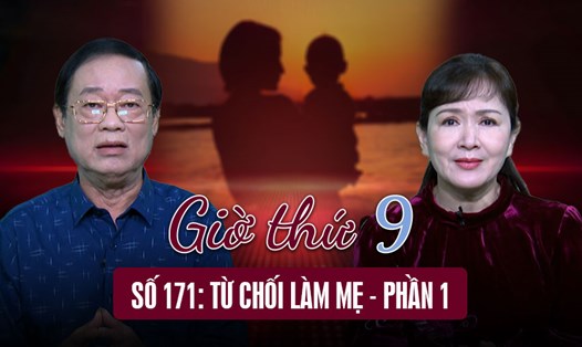 Giờ thứ 9: Từ chối làm mẹ - Phần 1