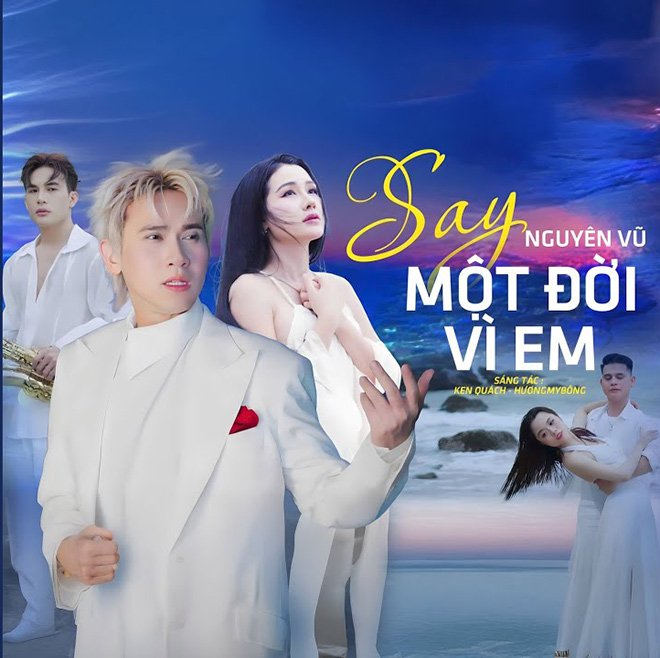 Nguyen Vu dau tu thuc hien MV “Say mot doi vi em“. Anh tu MV