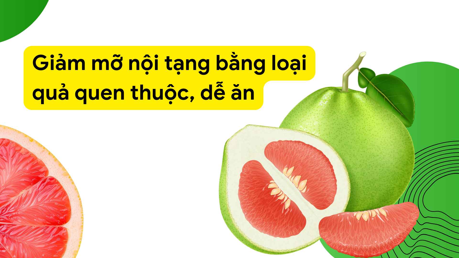 Eating grapefruit contains naringin compounds and vitamin C that effectively support visceral fat loss. Graphic photo: Huong Son