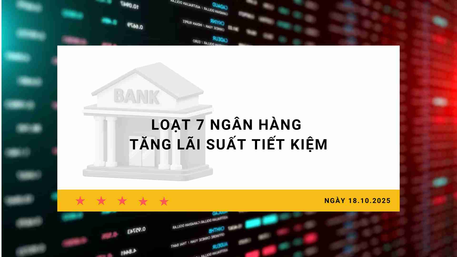 Interest rate 18.10: A series of 7 banks increase savings interest rates