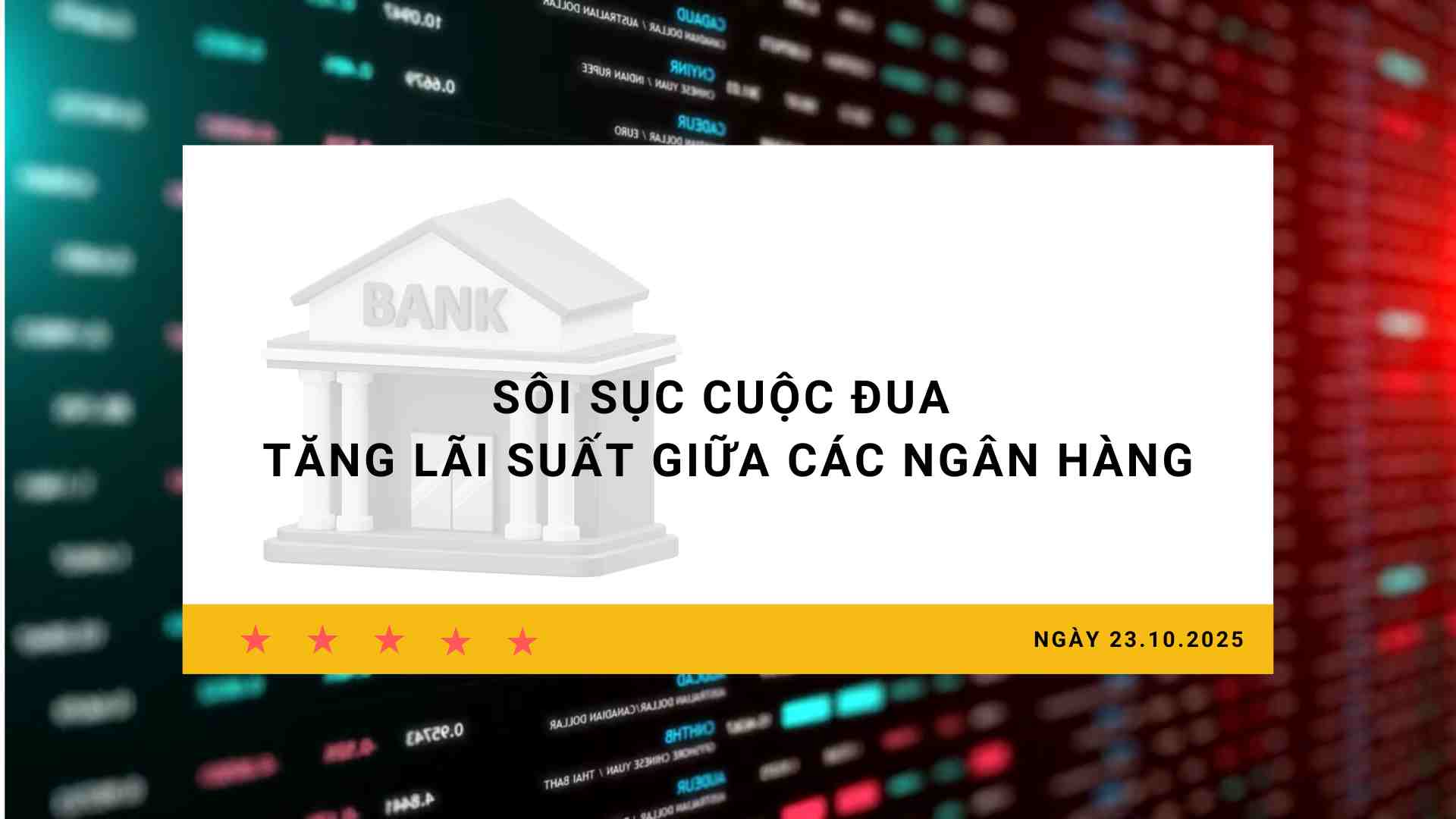 Interest rate 23.1: The race to increase interest rates between banks is heating up