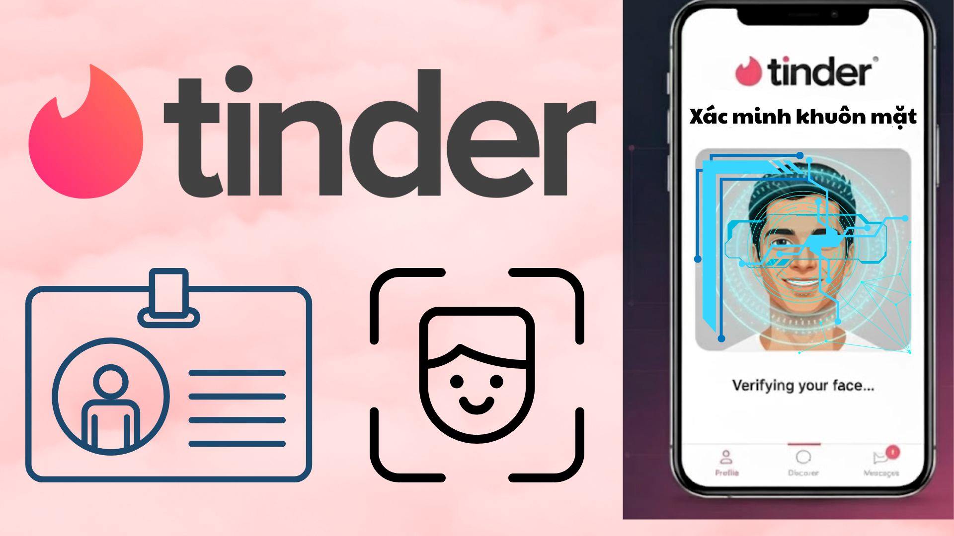 Tinder siet chat xac minh khuon mat de chong lua dao hen ho truc tuyen. Do hoa: Minh Vu