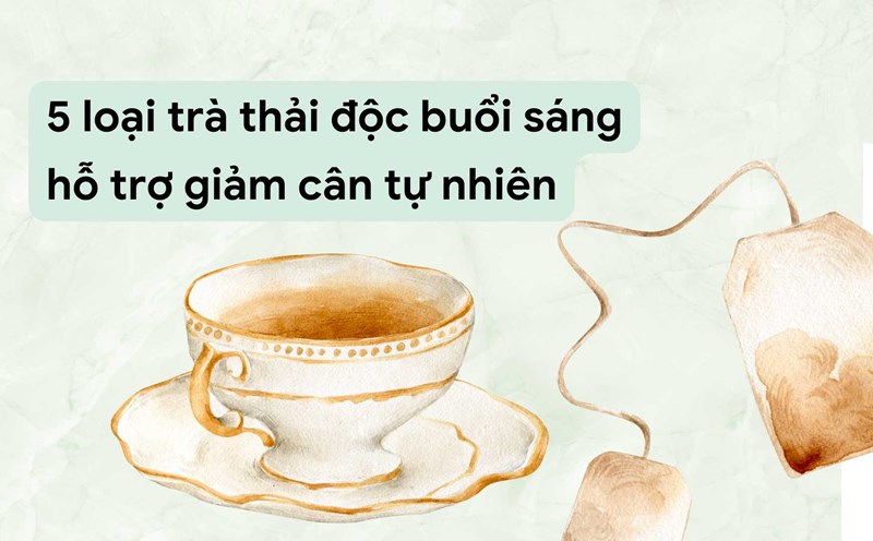Green detox tea in the morning helps lose weight naturally and effectively. Graphic photo: Huong Son
