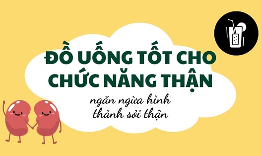 Đồ uống tốt cho chức năng thận, ngăn ngừa hình thành sỏi thận