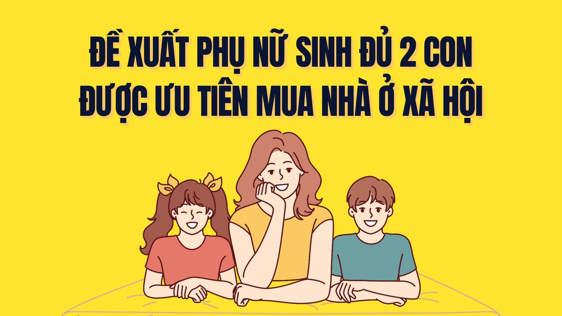 2명의 자녀를 낳은 여성은 사회 주택 구매 우선 순위입니다. 그래픽: Tra My