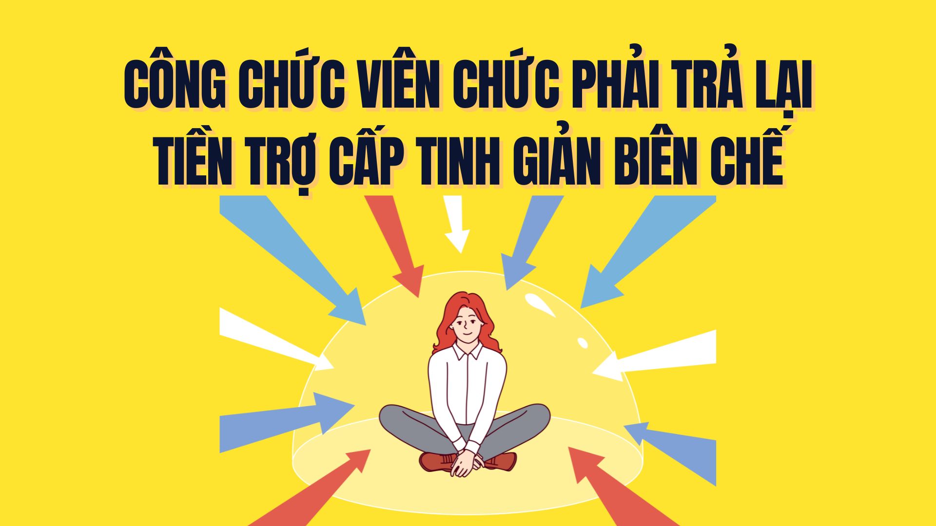 In case civil servants and public employees must return the entire amount of the staff reduction allowance. Graphics: Tra My