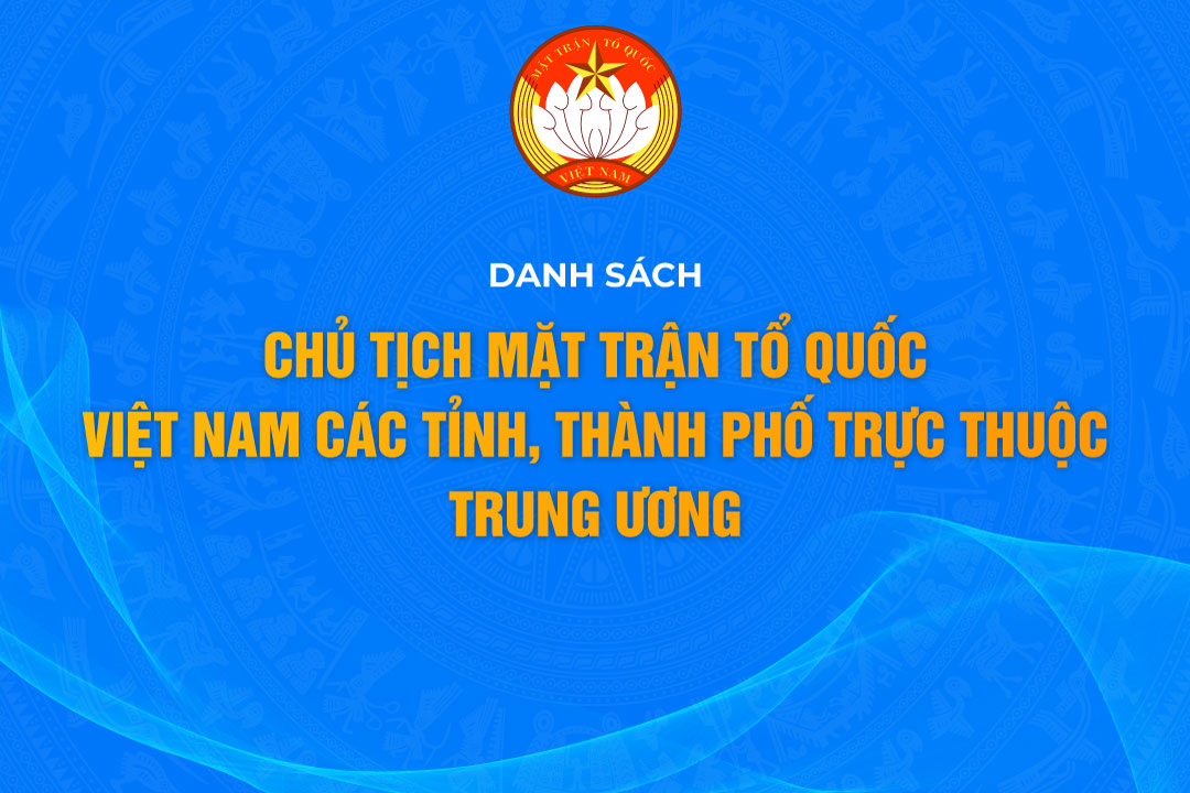 Danh sách Chủ tịch Mặt trận Tổ quốc Việt Nam các tỉnh, thành phố trực thuộc Trung ương.