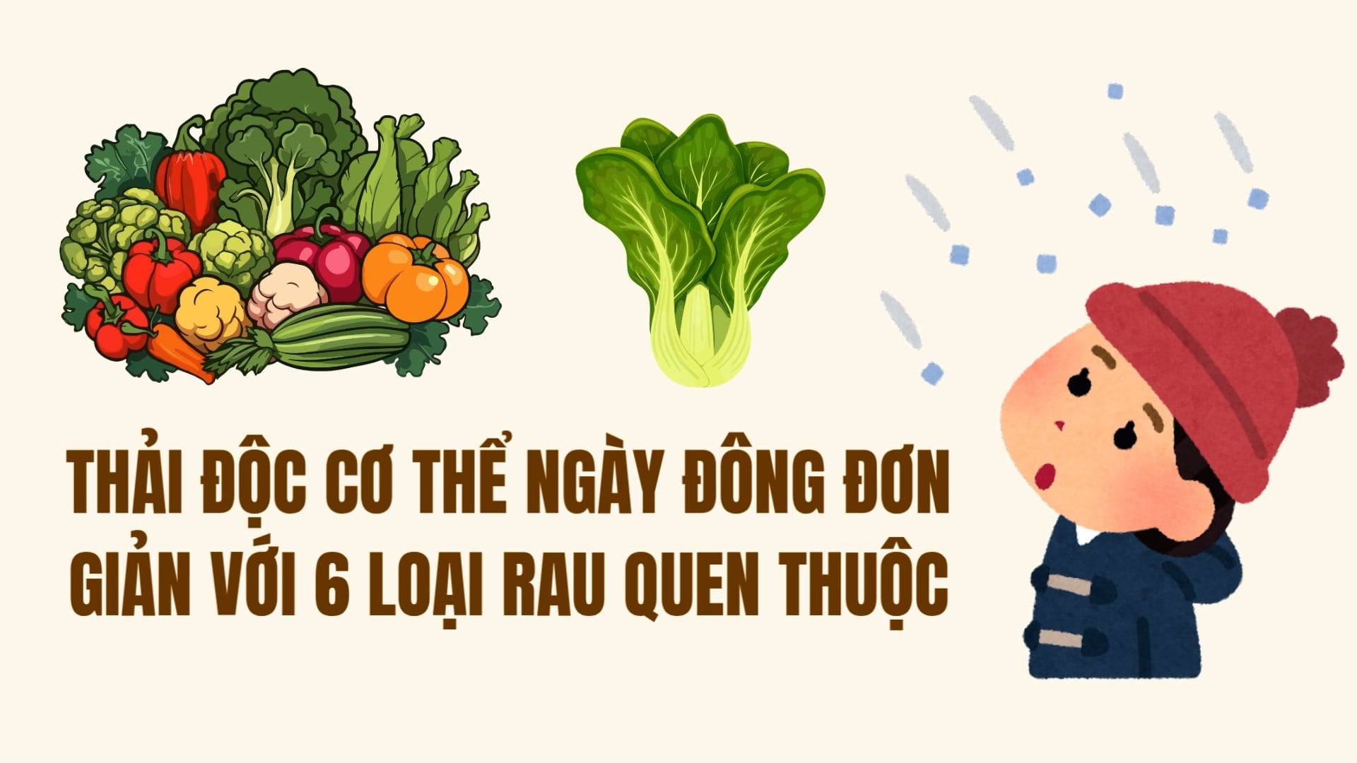 Detoxify your body on a simple winter day with 6 familiar vegetables