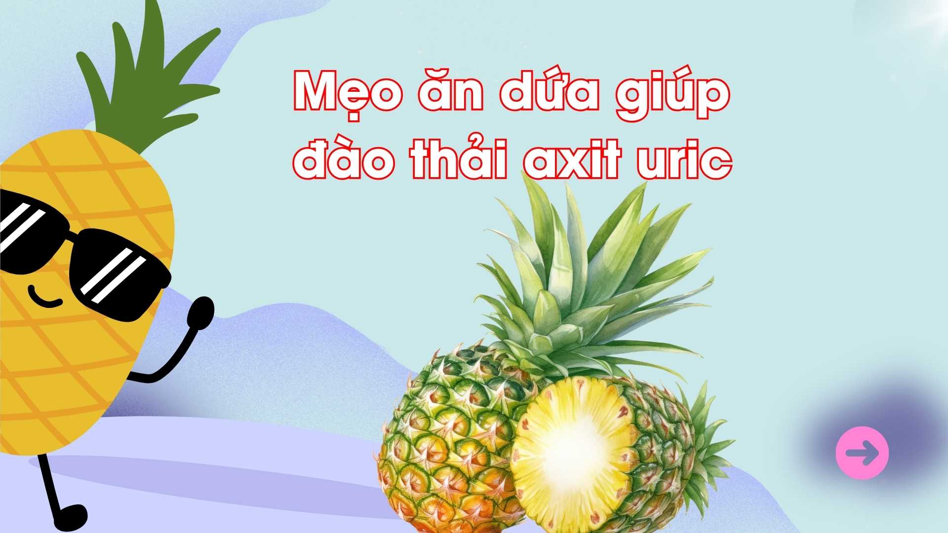 Les ananas contiennent de l'enzyme bromelain qui aide a la decomposition des proteines et limite la formation d'acide urique une cause de goutte. Photo graphique : Huong Son