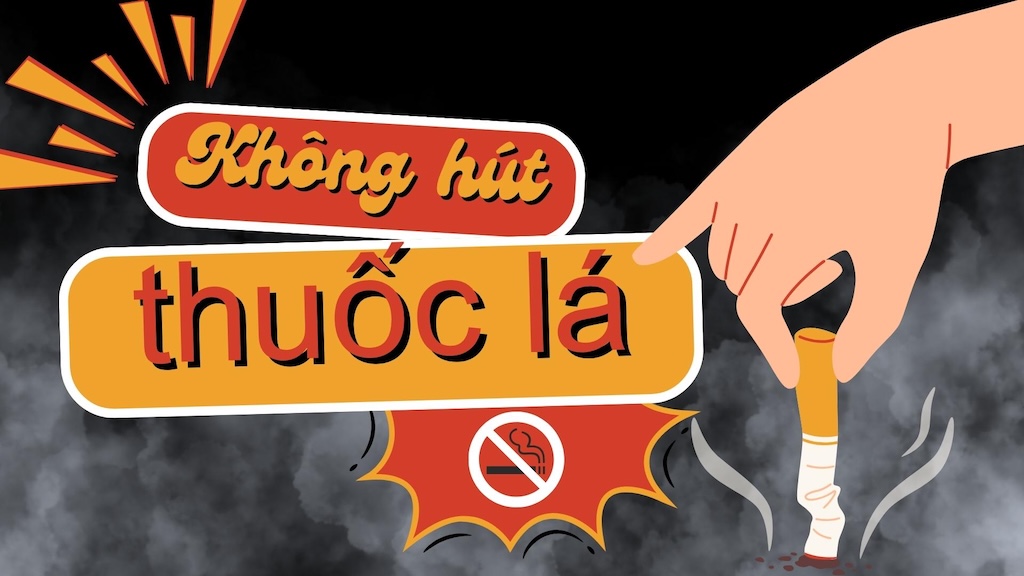 Khong hut thuoc la de bao ve ban than va nguoi than cua ban. Do hoa: Huong Giang