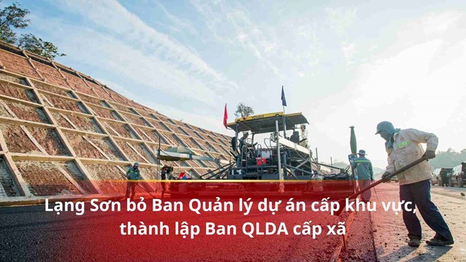 Lạng Sơn bỏ Ban Quản lý dự án cấp khu vực, thành lập Ban cấp xã
