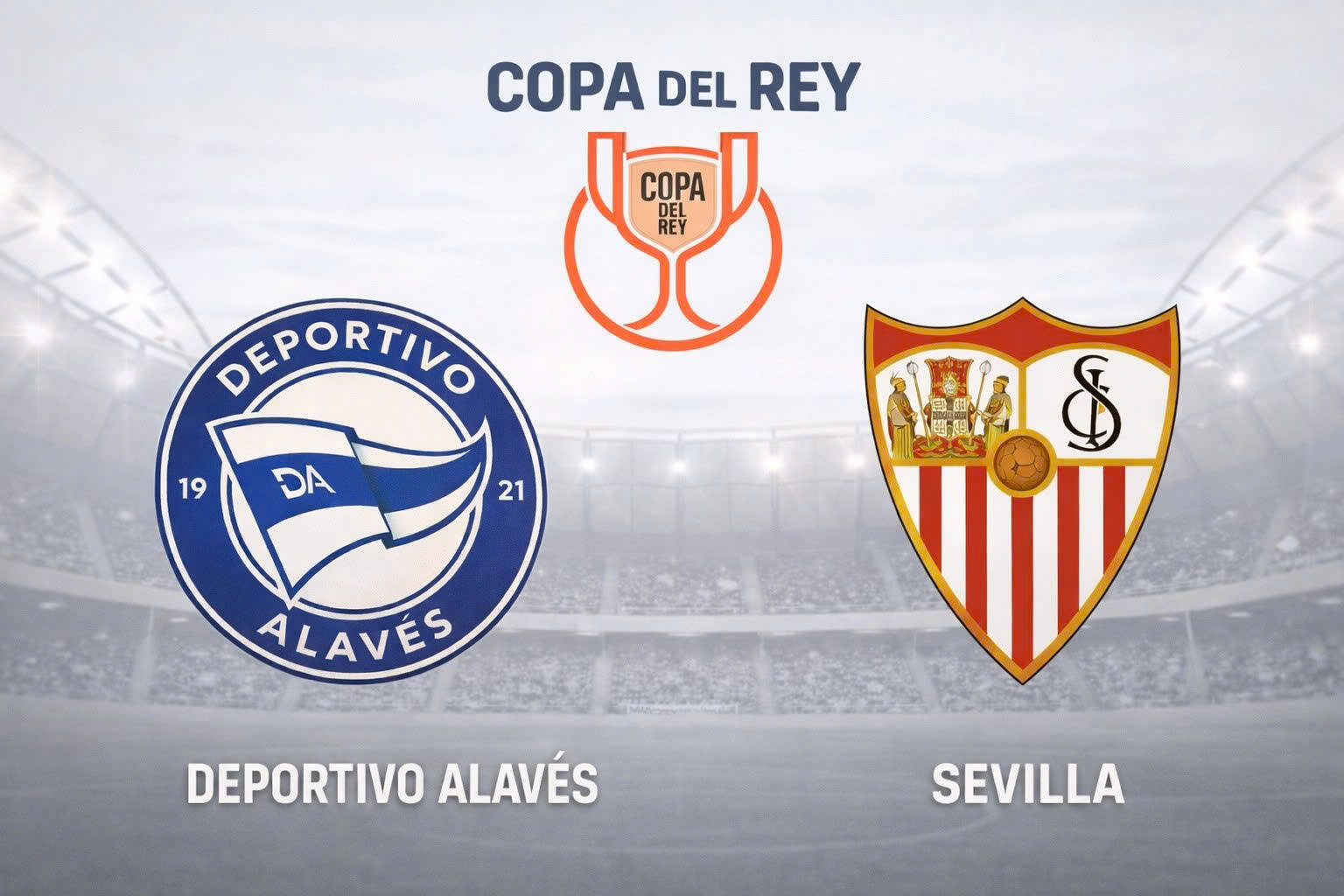Alaves face Sevilla in the Copa del Rey. Graphics: Van An
