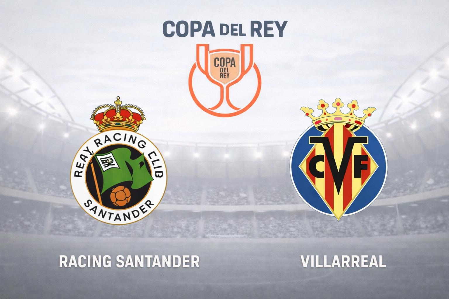 Racing Santander face Villarreal at Copa del Rey. Graphics: Van An