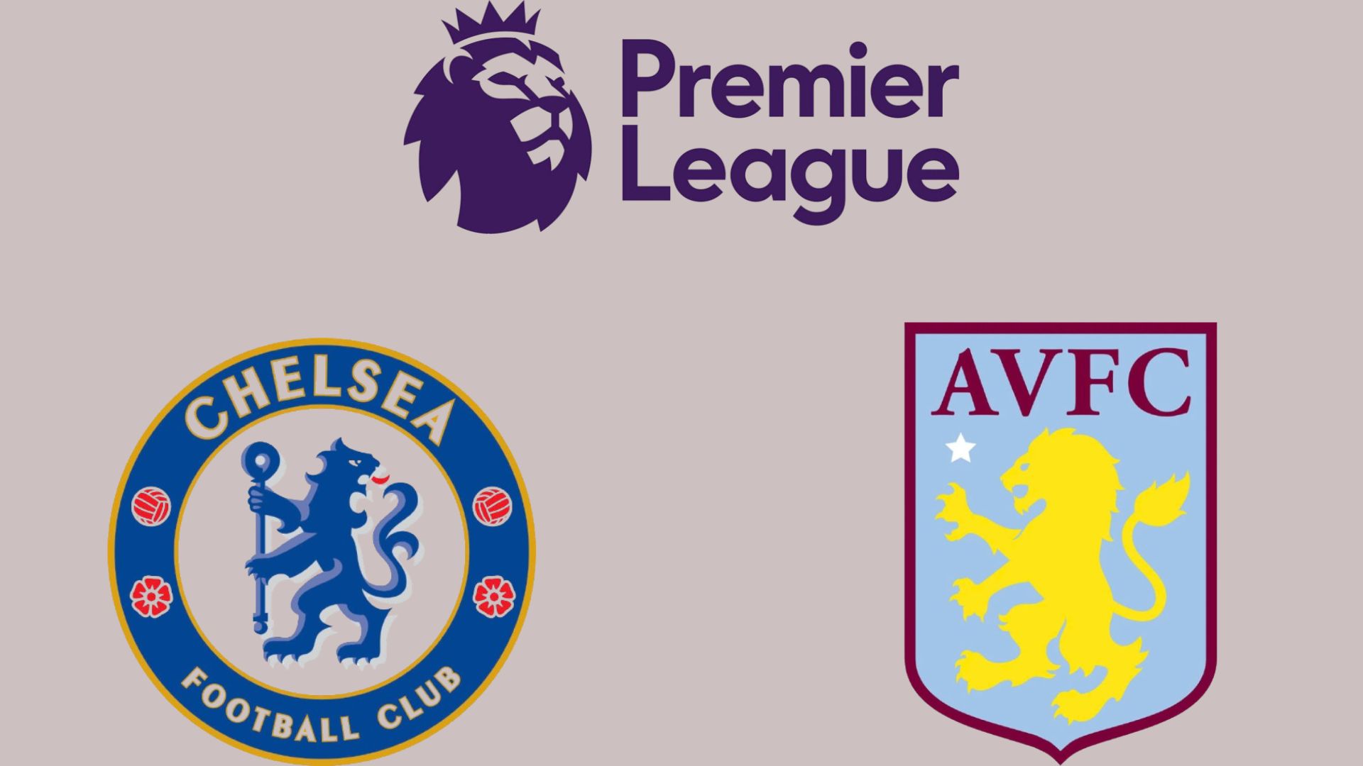 Chelsea face Aston Villa in the Premier League. Graphics: Van An