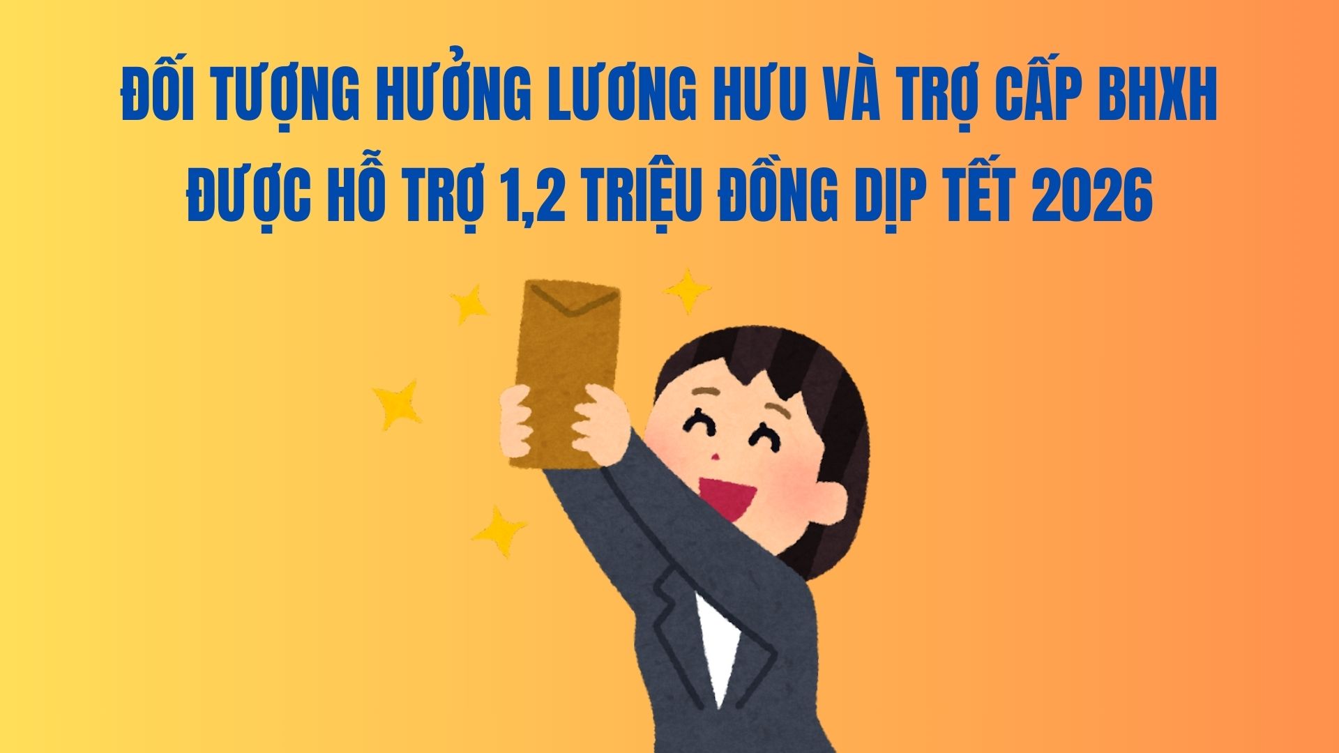 Pension and social insurance allowance beneficiaries are supported with 1.2 million VND during Tet 2026