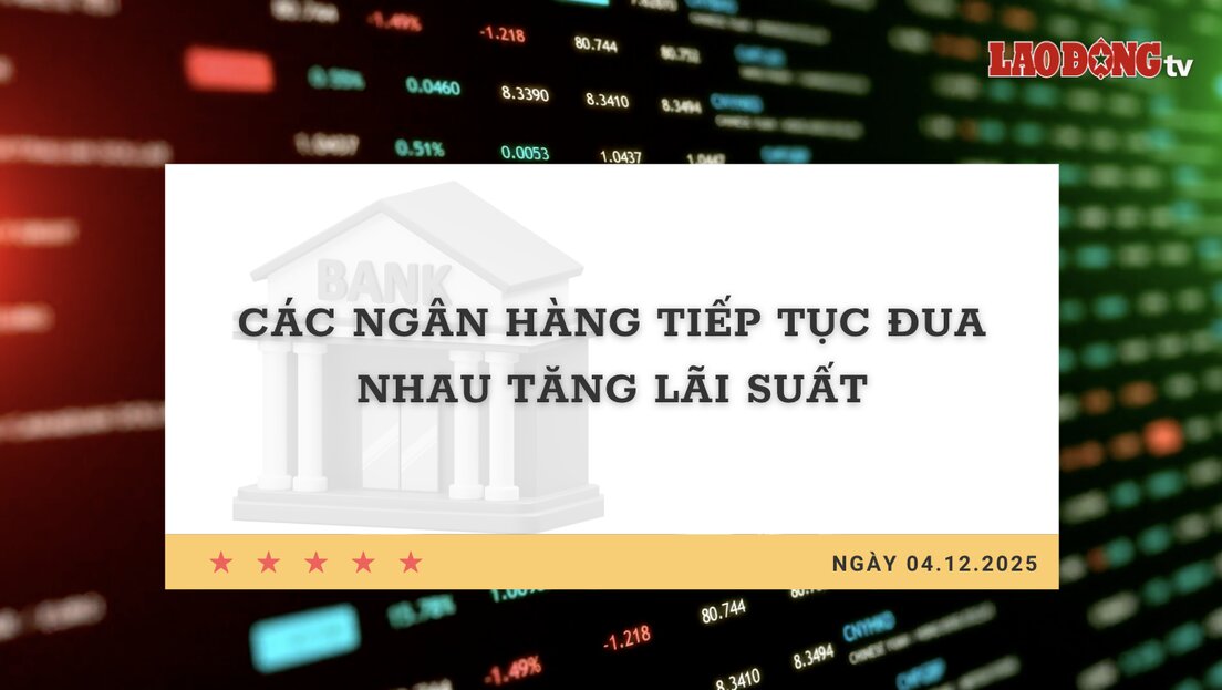 Interest rate 4.12: Banks continue to compete to increase interest rates