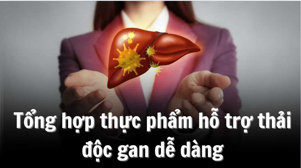 Summary of foods that help detoxify the liver easily