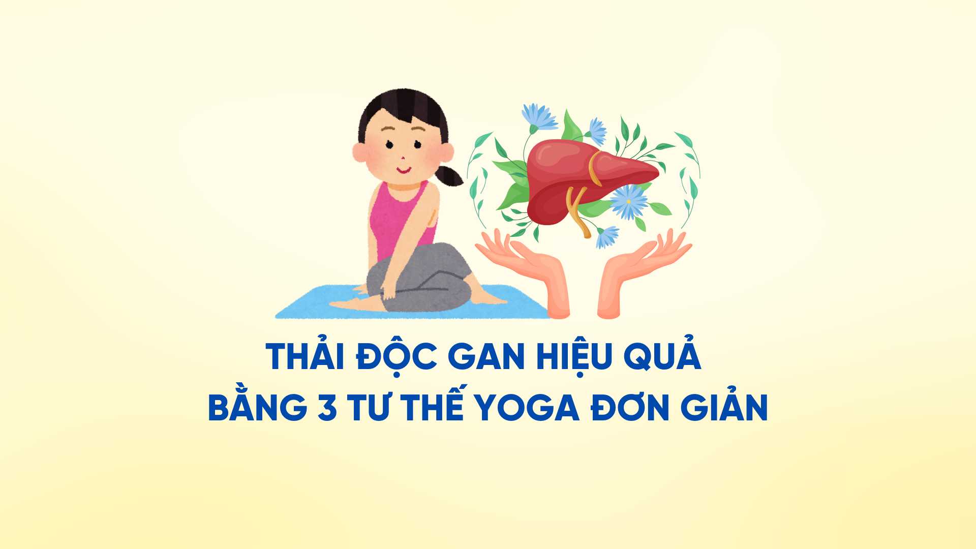 Detoxify your liver effectively with 3 simple yoga poses