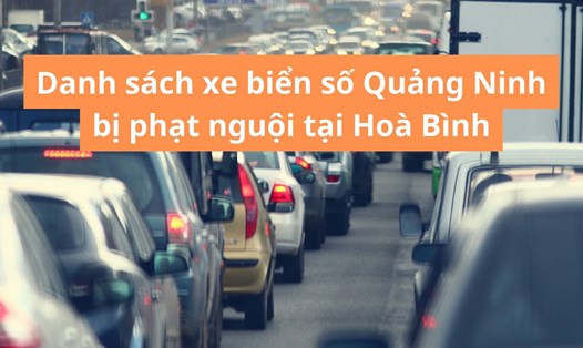 Danh sách xe biển số Quảng Ninh bị phạt nguội tại Hoà Bình