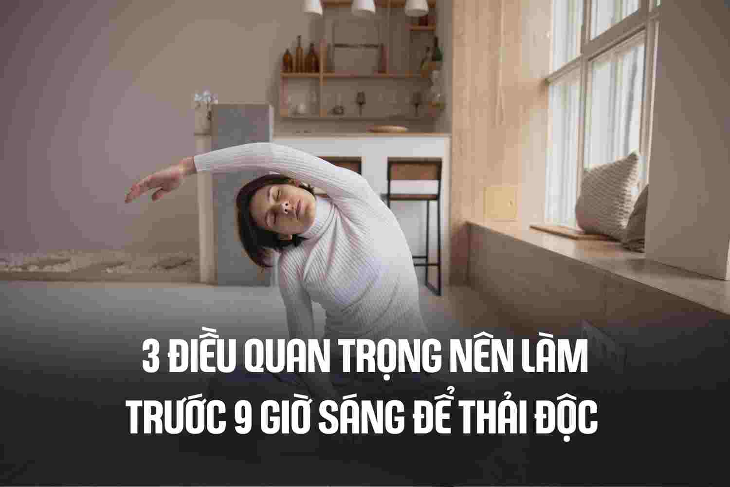 3 important things to do before 9 am to detoxify