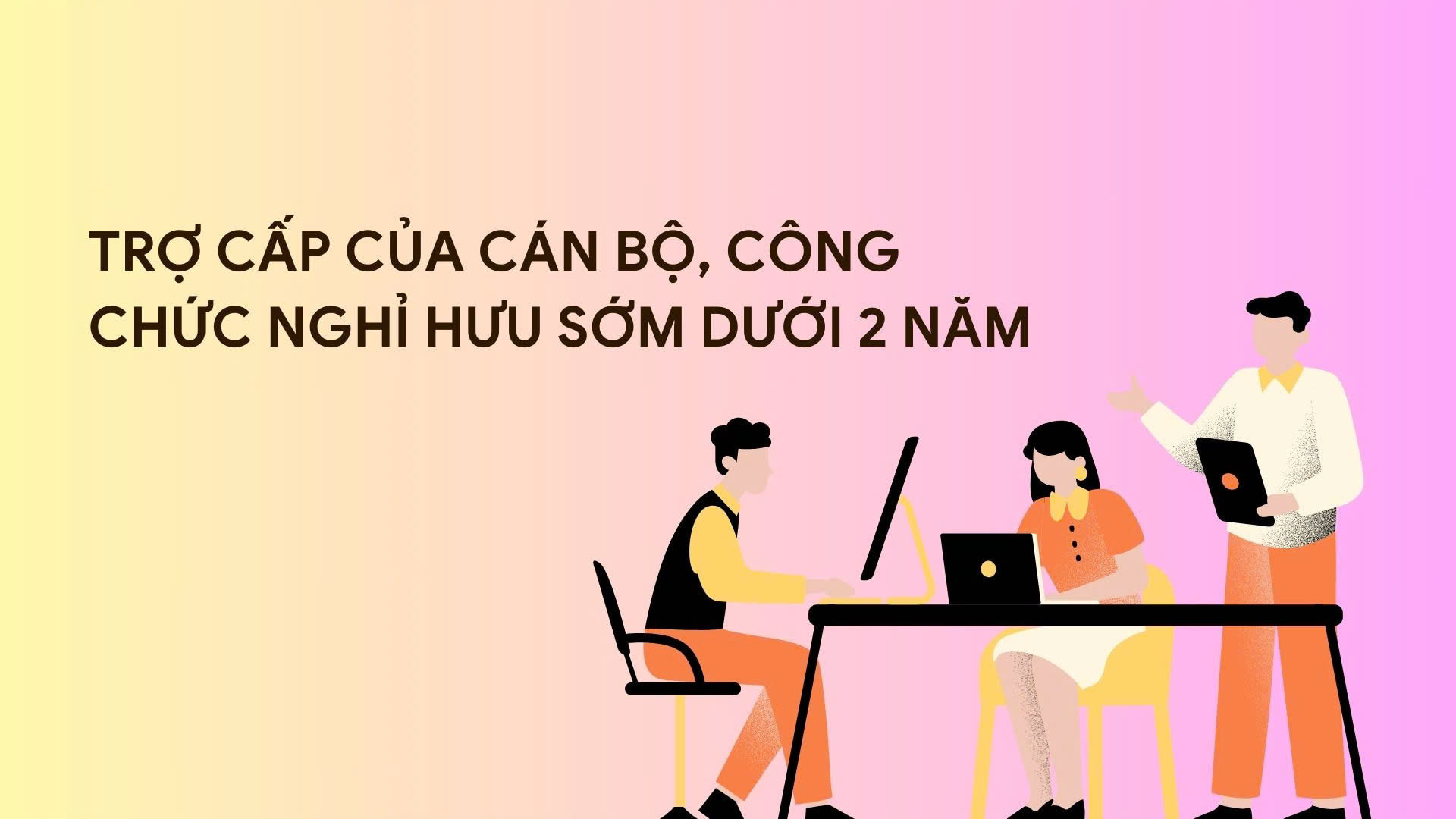 Allowances for cadres and civil servants who retire less than 2 years early