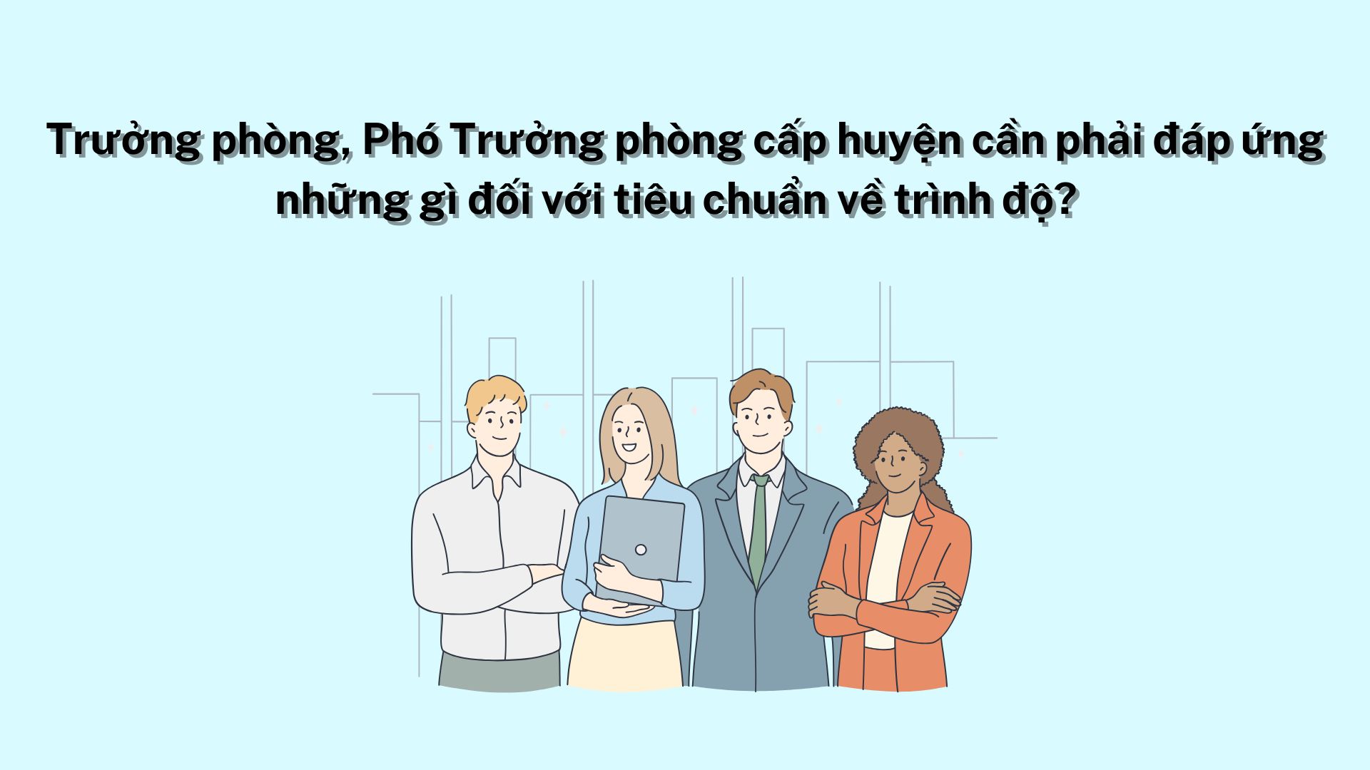 The standards for qualifications for the positions of Department Head and Deputy Department Head at the district level are stipulated in Decree 29/2024/ND-CP. Graphics: Vy Vy