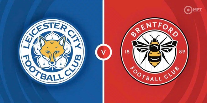 Nhận định bóng đá Leicester - Brentford tại Premier League