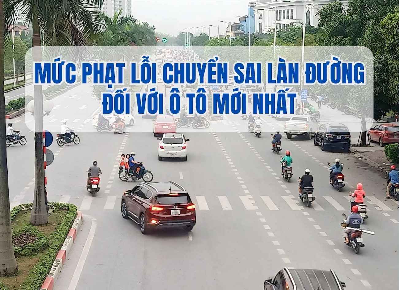 The latest fine for lane change for cars. Graphics: Phuong Anh