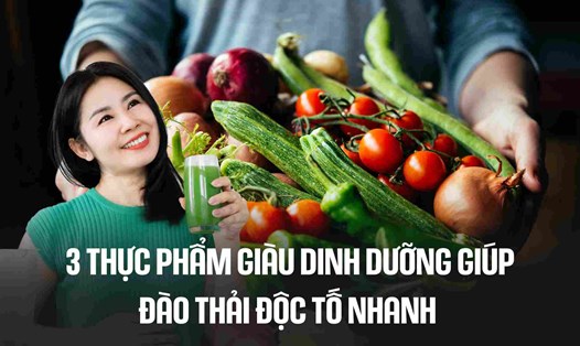 3 thực phẩm giàu dinh dưỡng giúp đào thải độc tố nhanh