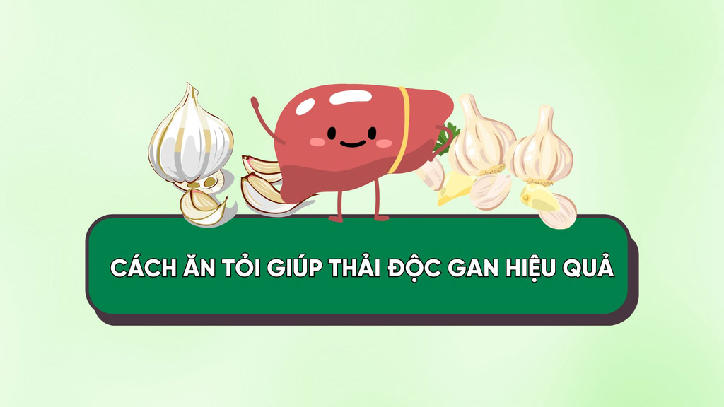 Tips on how to eat garlic to effectively detoxify the liver