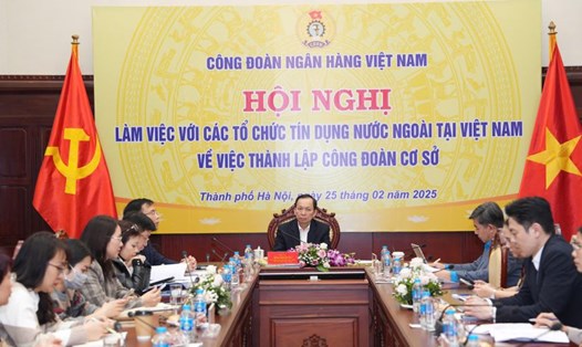 Buổi làm việc của Công đoàn NHVN với các tổ chức tín dụng nước ngoài tại Việt Nam về việc thành lập công đoàn cơ sở. Ảnh: Hoàng Minh Giáp