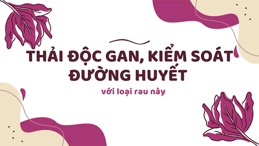 Detoxify the liver, control blood sugar with this vegetable