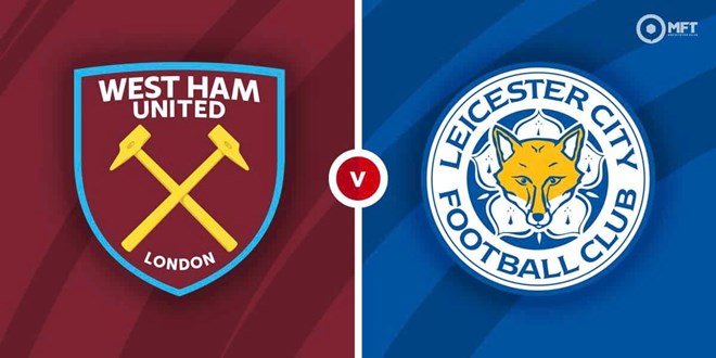 Nhận định West Ham - Leicester tại Premier League