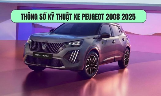 Thông số kỹ thuật xe Peugeot 2008 2025. Đồ hoạ: Đinh Đinh