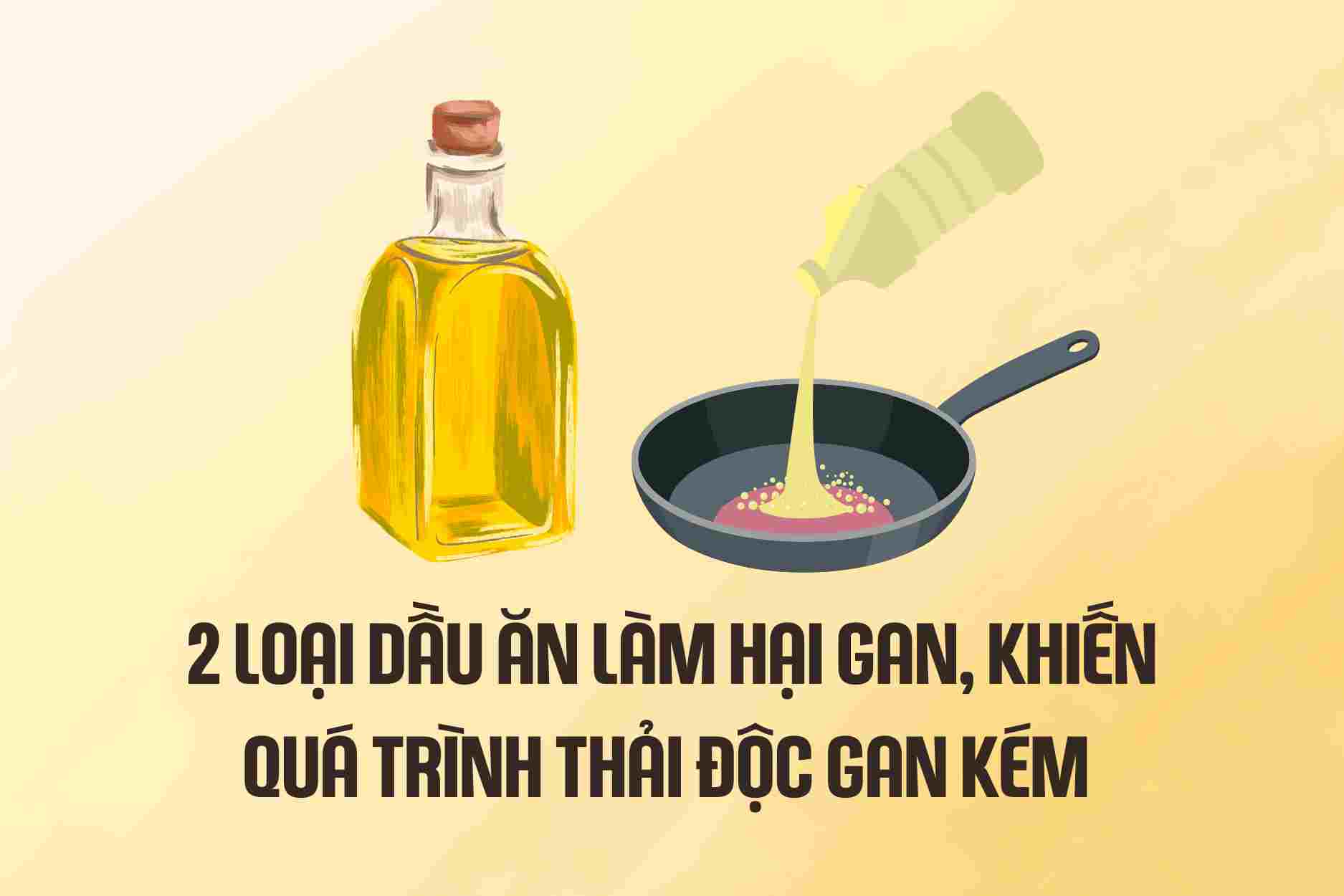 2 types of cooking oils that damage the liver, making the liver detoxification process poor