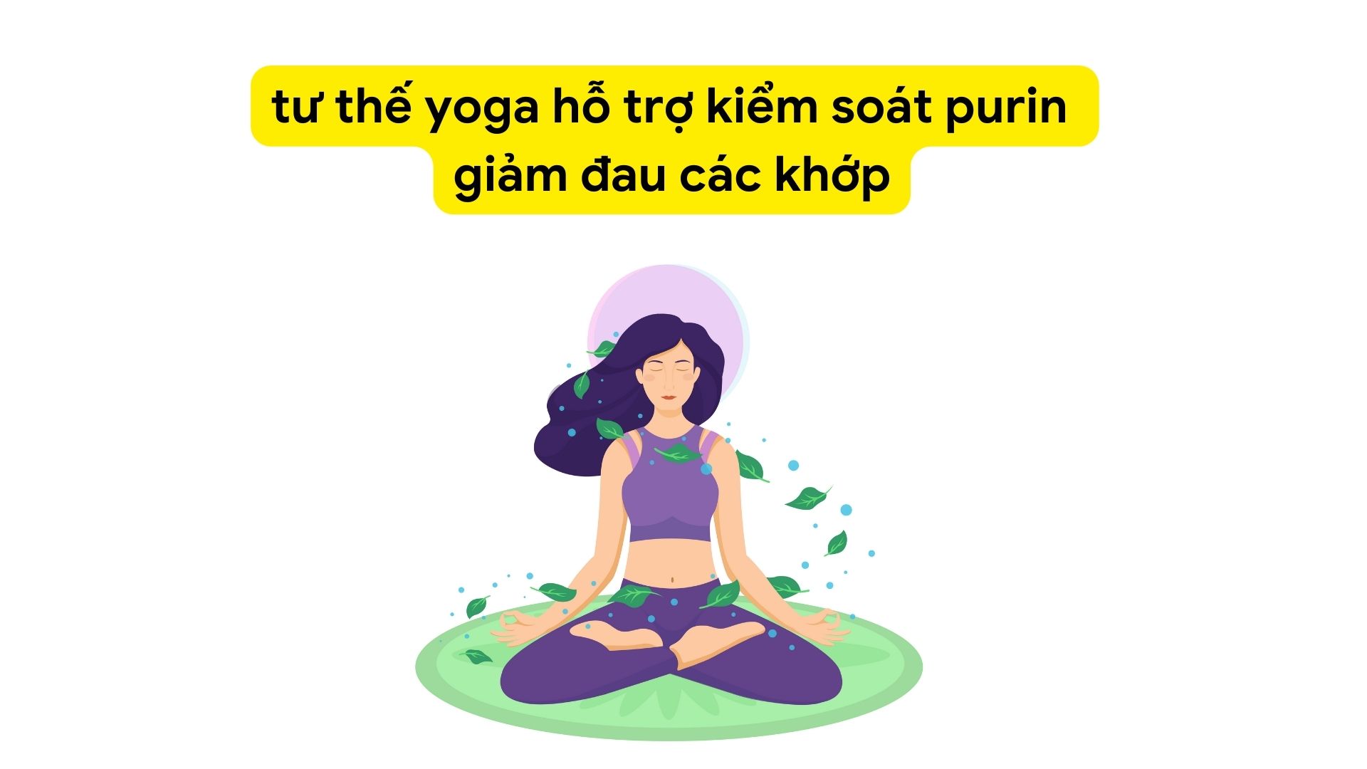 Yoga helps control purines and reduce joint pain. Graphic photo: HA MY