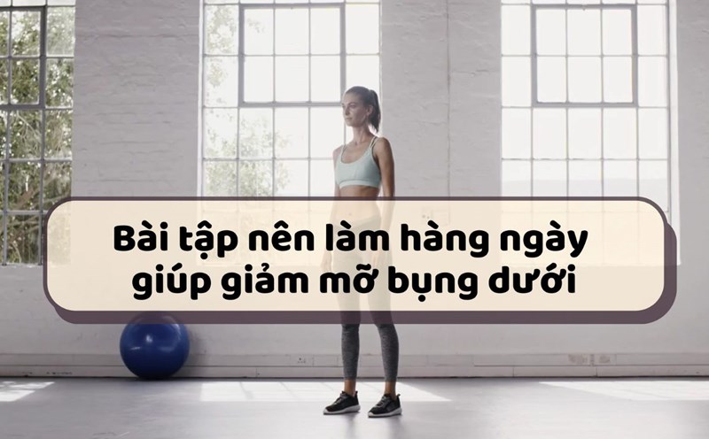 Exercises you should do every day to effectively reduce lower belly fat