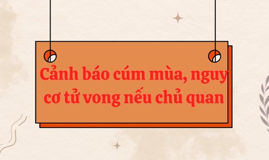 Cảnh báo cúm mùa, nguy cơ tử vong nếu chủ quan