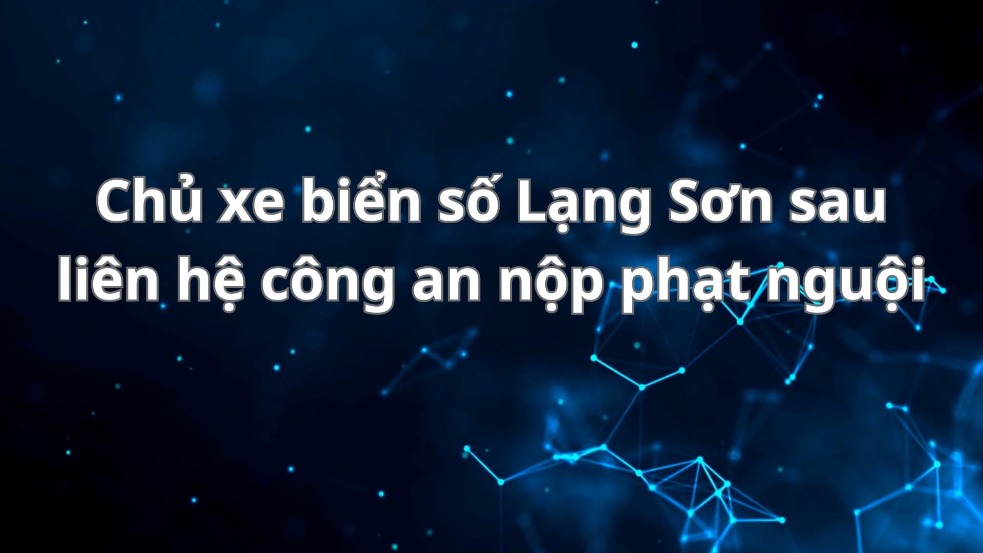Owner of Lang Son license plate car later contacted police to pay fine