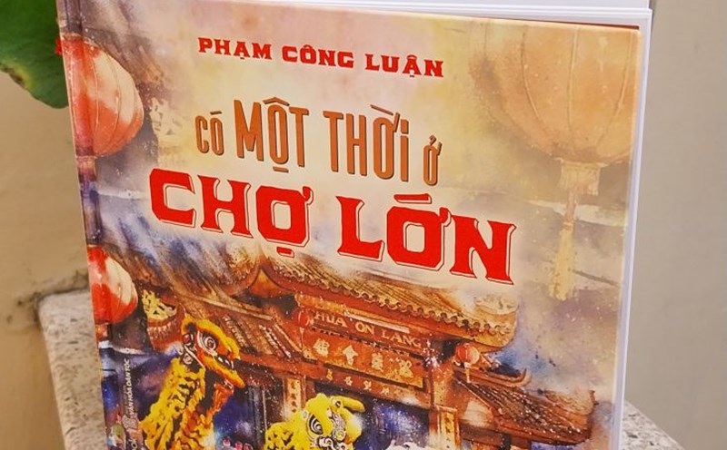 The book "There was a time in Cho Lon" by author Pham Cong Luan. Photo: Tuyen Linh