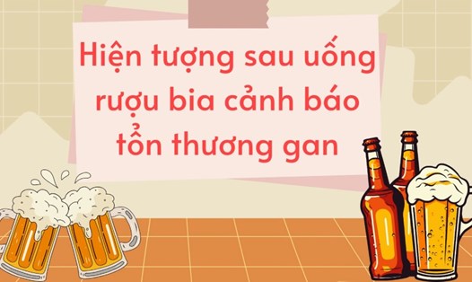 Hiện tượng sau uống rượu bia cảnh báo tổn thương gan