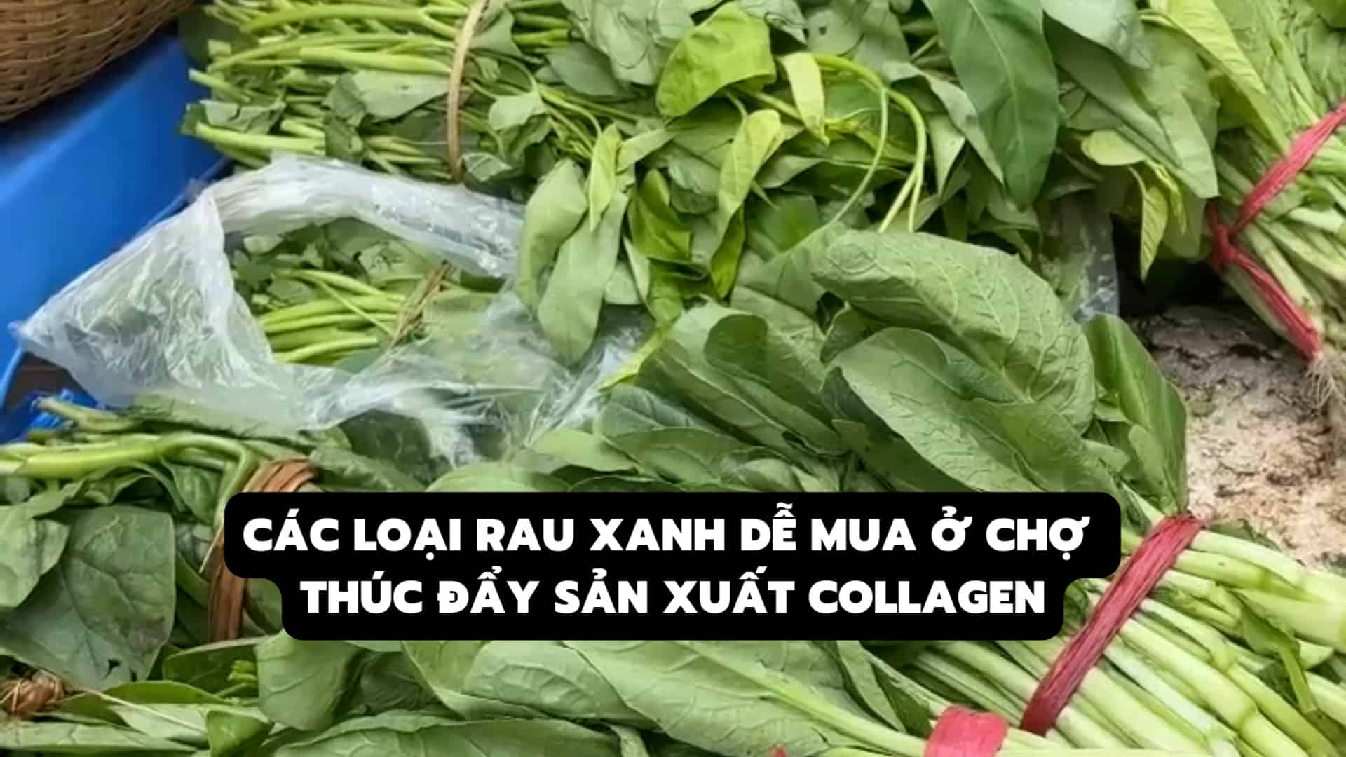Easy-to-buy green vegetables at the market promote collagen production