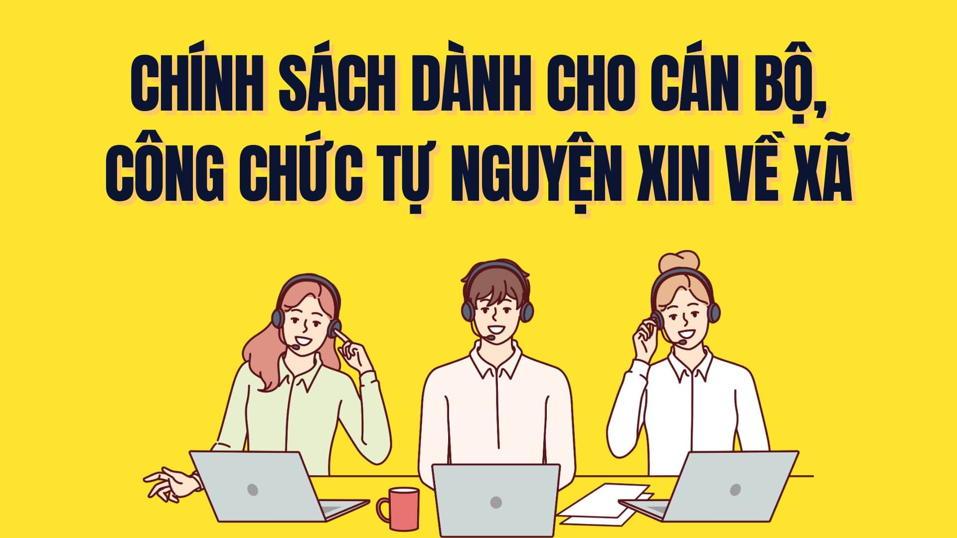 In case civil servants voluntarily apply to state agencies at the commune level and are sent by competent authorities, they can enjoy the regime and policies according to regulations. Graphics: Tra My