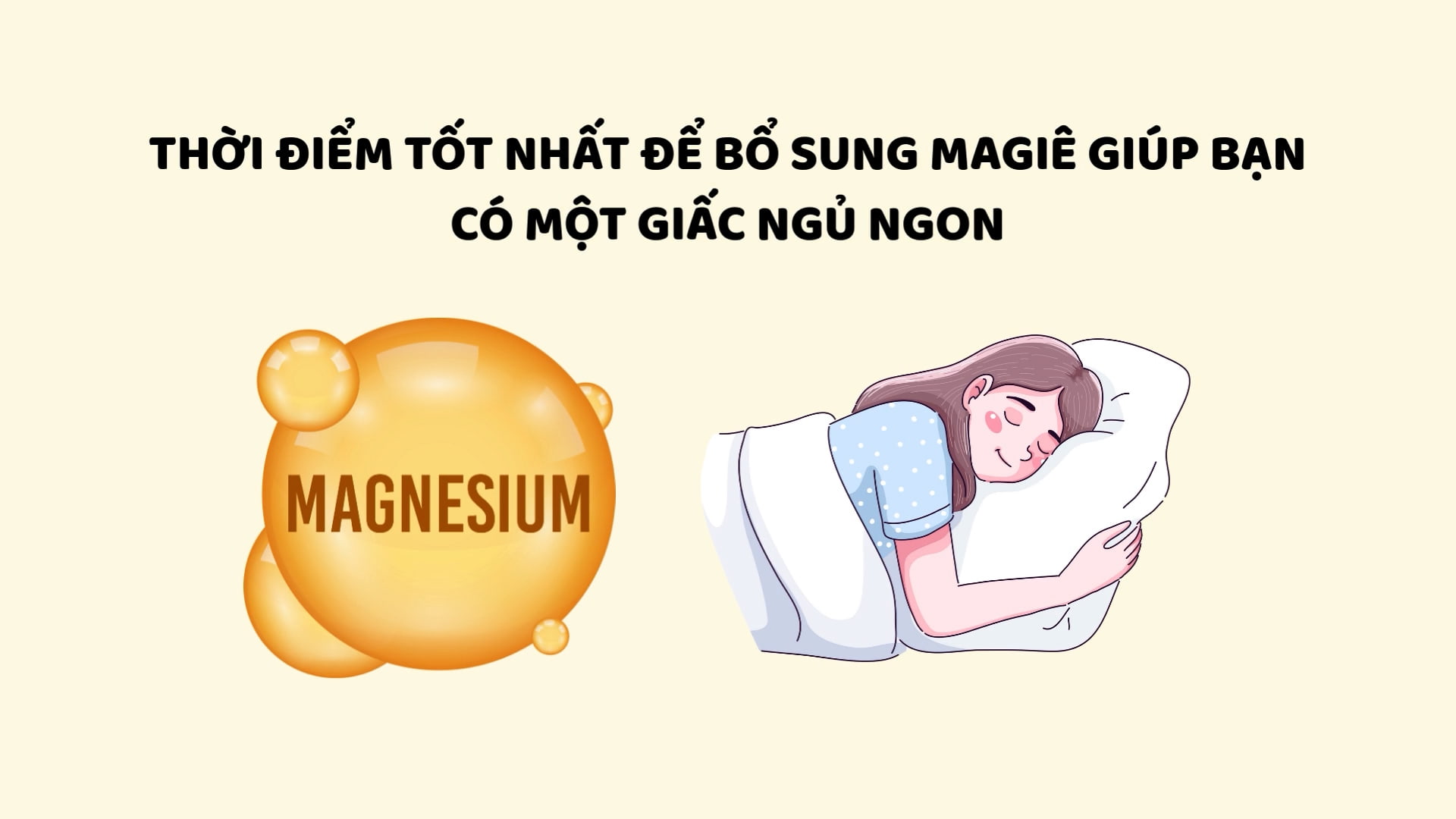 El mejor momento para agregar magnesio lo ayuda a dormir bien. Graficos: Huyen Trang