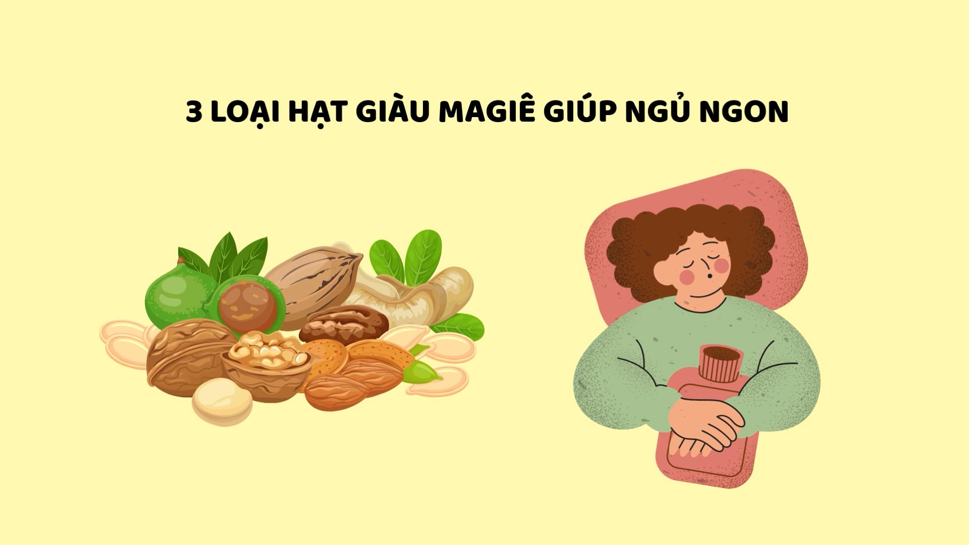 Tips for 3 types of magnesium-rich nuts to help you sleep well. Graphics: Huyen Trang